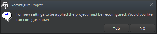 &ldquo;For new settings to be applied the project must be reconfigured. Would you like to run configure now?